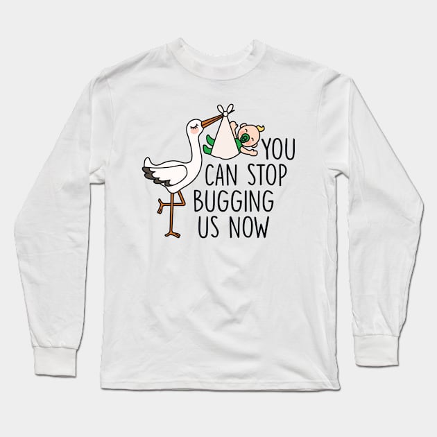 You Can Stop Bugging Us Now Long Sleeve T-Shirt by redbarron